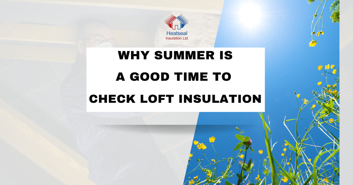 Why Summer Is a Good Time To Check Loft Insulation