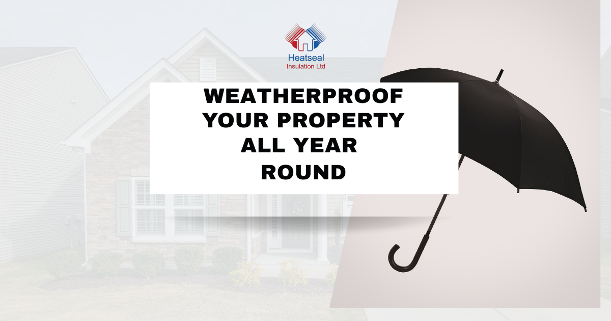 Weatherproof Your Property All Year Round